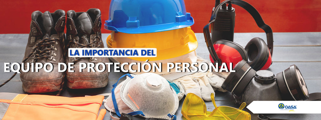 La importancia del Equipo de Protección Personal.